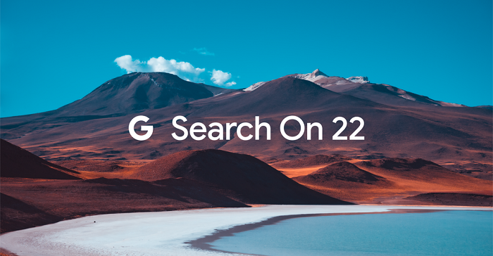 All the Key Updates for Marketers from Google’s 2022 ‘SearchOn’ Event