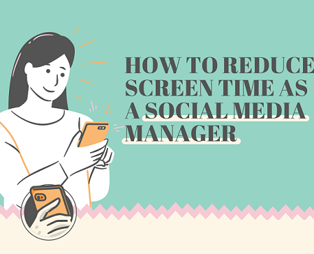 How to Reduce Screen Time as a Social Media Manager [Infographic]