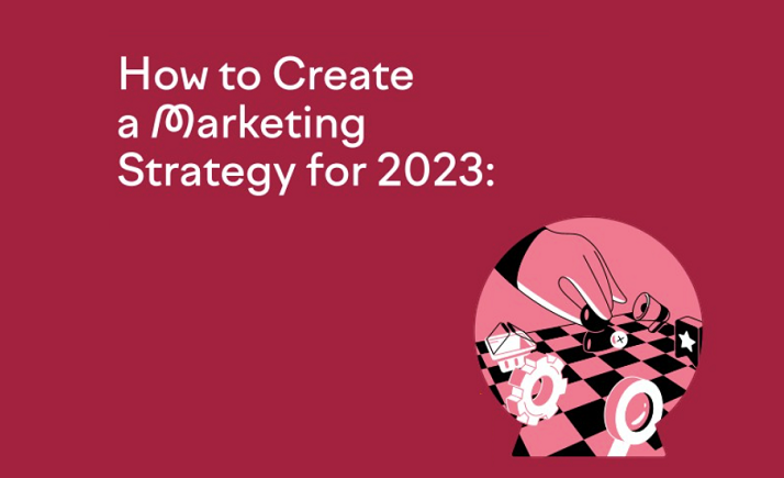 How to Create a Marketing Strategy for 2023 [Infographic]