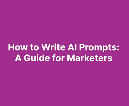 How to Write AI Prompts: A Guide for Marketers [Infographic]